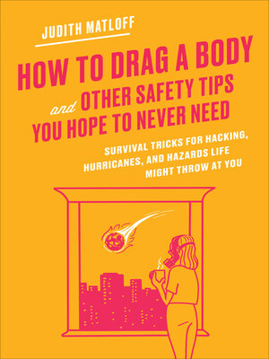 cover image of How to Drag a Body and Other Safety Tips You Hope to Never Need